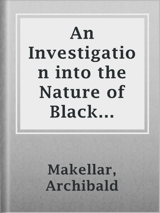 Title details for An Investigation into the Nature of Black Phthisis by Archibald Makellar - Available